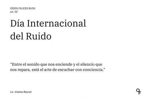 Día Internacional del Ruido: Cuidá tu audición hoy y siempre.